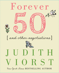 Forever Fifty (And Other Negotiations) by Judith Viorst, 9780684832371