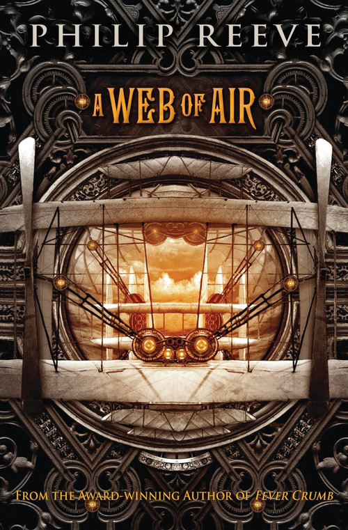 A Web of Air (The Fever Crumb Trilogy, Book 2) by Philip Reeve, Emily Seife, 9780545222174