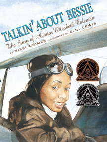 Talkin' About Bessie: The Story of Aviator Elizabeth Coleman by Nikki Grimes, E. B. Lewis, 9780439352437