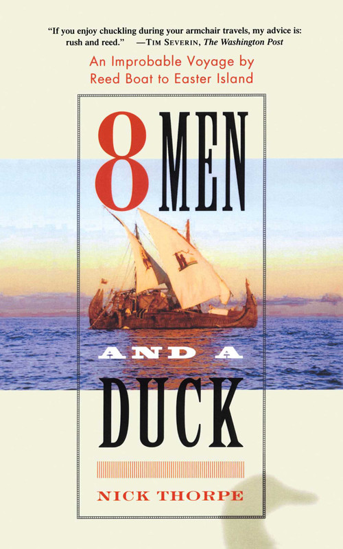 8 Men and a Duck (An Improbable Voyage by Reed Boat to Easter Island) by Nick Thorpe, 9780743243094