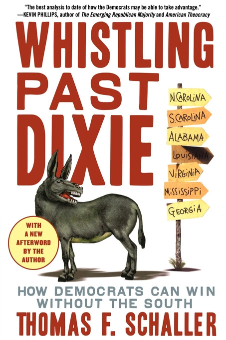 Whistling Past Dixie (How Democrats Can Win Without the South) by Thomas F. Schaller, 9780743290166