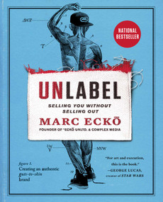 Unlabel (Selling You Without Selling Out) by Marc Ecko, 9781451685312