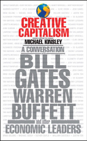 Creative Capitalism (A Conversation with Bill Gates, Warren Buffett, and Other Economic Leaders) by Michael Kinsley, Conor Clarke, 9781416599425