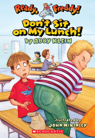Don't Sit on My Lunch! (Ready, Freddy! #4) by Abby Klein, John McKinley, 9780439556026