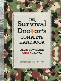 The Survival Doctor's Complete Handbook (WHAT TO DO WHEN HELP IS NOT ON THE WAY!) by James Hubbard, 9781621453055