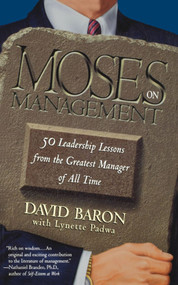 Moses on Management (50 Leadership Lessons from the Greatest Manager of All Time) by David Baron, Lynette Padwa, 9780671032609