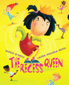 The Recess Queen by Alexis O'Neill, Laura Huliska-Beith, 9780439206372