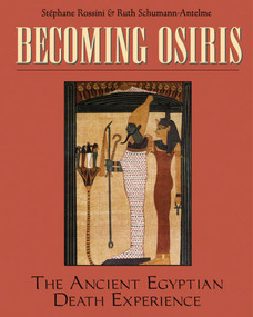 Becoming Osiris (The Ancient Egyptian Death Experience) by Stéphane Rossini, Ruth Schumann Antelme, 9780892816521