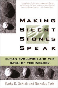 Making Silent Stones Speak (Human Evolution And The Dawn Of Technology) by Kathy D. Schick, 9780671875381