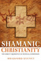 Shamanic Christianity (The Direct Experience of Mystical Communion) by Bradford Keeney, 9781594770869