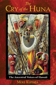 The Cry of the Huna (The Ancestral Voices of Hawaii) by Moke Kupihea, 9780892811274