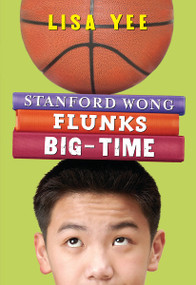 Stanford Wong Flunks Big-Time (The Millicent Min Trilogy, Book 2) by Lisa Yee, 9780439622486