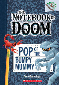 Pop of the Bumpy Mummy: A Branches Book (The Notebook of Doom #6) by Troy Cummings, Troy Cummings, 9780545698986