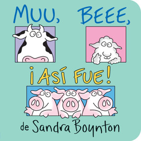 Muu, Beee, ¡Así fue! (Moo, Baa, La La La!) (Spanish Edition) by Sandra Boynton, Sandra Boynton, 9780689863028