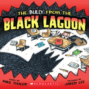 The Bully from the Black Lagoon by Mike Thaler, Jared Lee, 9780545065214