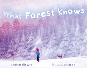 What Forest Knows by George Ella Lyon, August Hall, 9781442467750