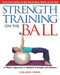 Strength Training on the Ball (A Pilates Approach to Optimal Strength and Balance) by Colleen Craig, 9781594770111