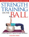 Strength Training on the Ball (A Pilates Approach to Optimal Strength and Balance) by Colleen Craig, 9781594770111
