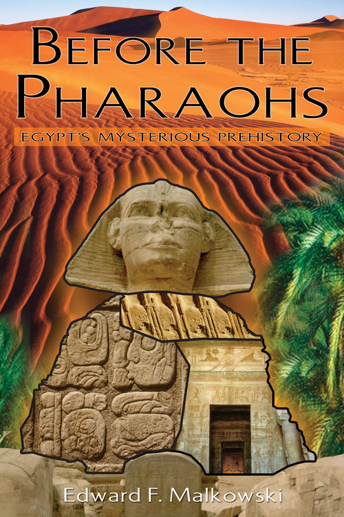 Before the Pharaohs (Egypt's Mysterious Prehistory) by Edward F. Malkowski, 9781591430483