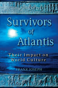 Survivors of Atlantis (Their Impact on World Culture) by Frank Joseph, 9781591430407