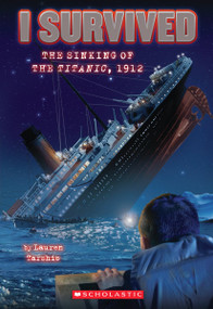 I Survived the Sinking of the Titanic, 1912 (I Survived #1) by Lauren Tarshis, Scott Dawson, 9780545206945