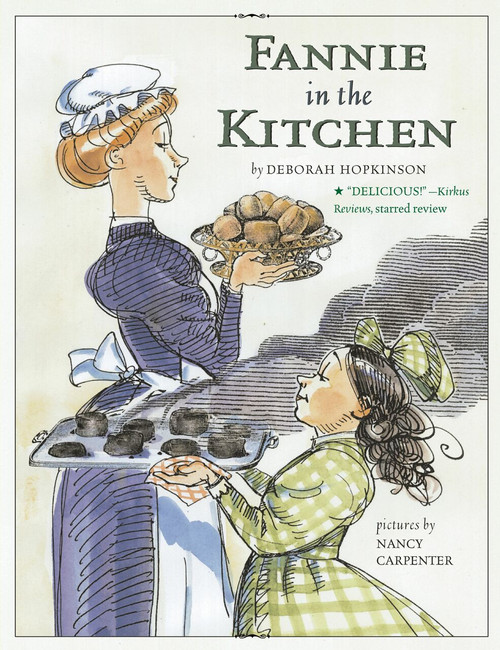 Fannie in the Kitchen (The Whole Story from Soup to Nuts of How Fannie Farmer Invented Recipes with Precise Measurements) - 9780689869976 by Deborah Hopkinson, Nancy Carpenter, 9780689869976