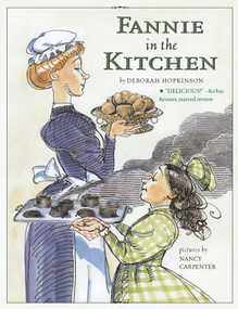 Fannie in the Kitchen (The Whole Story from Soup to Nuts of How Fannie Farmer Invented Recipes with Precise Measurements) - 9780689869976 by Deborah Hopkinson, Nancy Carpenter, 9780689869976