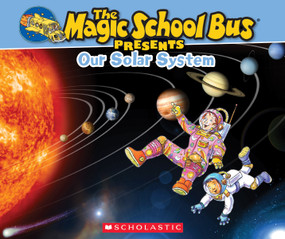 The Magic School Bus Presents: Our Solar System: A Nonfiction Companion to the Original Magic School Bus Series by Tom Jackson, Carolyn Bracken, 9780545683654
