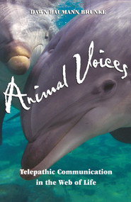 Animal Voices (Telepathic Communication in the Web of Life) by Dawn Baumann Brunke, 9781879181915