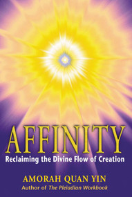Affinity (Reclaiming the Divine Flow of Creation) by Amorah Quan Yin, 9781879181649