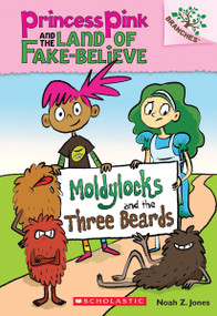 Moldylocks and the Three Beards: A Branches Book (Princess Pink and the Land of Fake-Believe #1) - 9780545638395 by Noah Z. Jones, Noah Z. Jones, 9780545638395