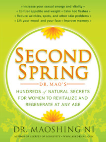 Second Spring (Dr. Mao's Hundreds of Natural Secrets for Women to Revitalize and Regenerate at Any Age) by Maoshing Ni, 9781416599357