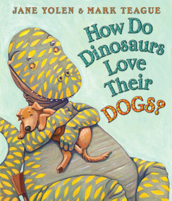 How Do Dinosaurs Love Their Dogs? by Jane Yolen, Mark Teague, 9780545153522