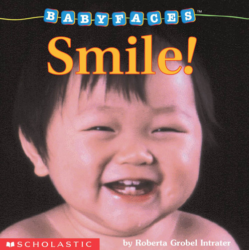 Smile! (Baby Faces Board Book) by Roberta Grobel Intrater, Roberta Grobel Intrater, 9780590058995
