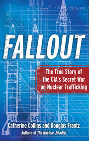 Fallout (The True Story of the CIA's Secret War on Nuclear Trafficking) by Catherine Collins, Douglas Frantz, 9781439183076