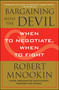 Bargaining with the Devil (When to Negotiate, When to Fight) by Robert Mnookin, 9781416583332