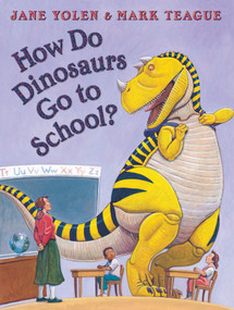 How Do Dinosaurs Go to School? by Jane Yolen, Mark Teague, 9780439020817