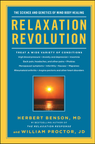 Relaxation Revolution (The Science and Genetics of Mind Body Healing) by Herbert Benson, William Proctor, 9781439148662