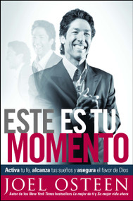 Este es tu momento (Activa tu fe, alcanza tus sueños y asegura el favor de Dios) (Spanish Edition) by Joel Osteen, 9781439160978