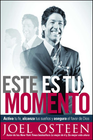 Este es tu momento (Activa tu fe, alcanza tus sueños y asegura el favor de Dios) (Spanish Edition) by Joel Osteen, 9781439160978