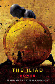 The Iliad ((The Stephen Mitchell Translation)) by Homer, Stephen Mitchell, 9781439163382