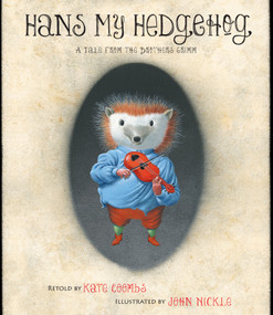 Hans My Hedgehog (A Tale from the Brothers Grimm) by Brothers Grimm, John Nickle, Kate Coombs, 9781416915331