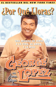 ¿Por Qué Lloras? (Spanish Edition) by George Lopez, Armen Keteyian, Omar Amador, 9780743267854