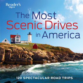 The Most Scenic Drives in America (120 Spectacular Road Trips - Your Guide to Breathtaking Routes, Hidden Gems, and Iconic Landscapes) by Reader's Digest, 9781606523582