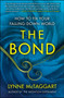 The Bond (How to Fix Your Falling-Down World) by Lynne McTaggart, 9781439157954