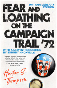 Fear and Loathing on the Campaign Trail '72 by Hunter S. Thompson, Johnny Knoxville, 9781451691573