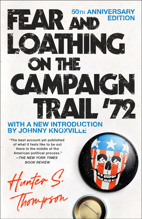 Fear and Loathing on the Campaign Trail '72 by Hunter S. Thompson, Johnny Knoxville, 9781451691573