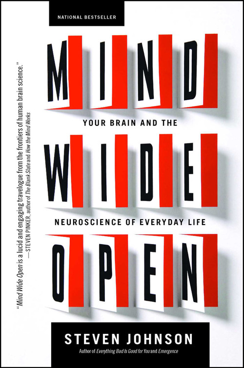 Mind Wide Open (Your Brain and the Neuroscience of Everyday Life) by Steven Johnson, 9780743241663