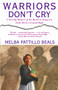 Warriors Don't Cry (Searing Memoir of Battle to Integrate Little Rock) by Melba Pattillo Beals, 9780671866396