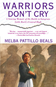 Warriors Don't Cry (Searing Memoir of Battle to Integrate Little Rock) by Melba Pattillo Beals, 9780671866396